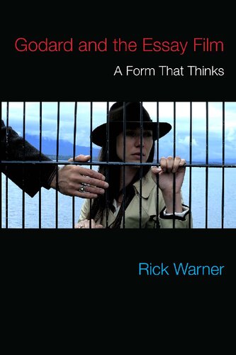 Godard And The Essay Film A Form That Thinks Rick Warner