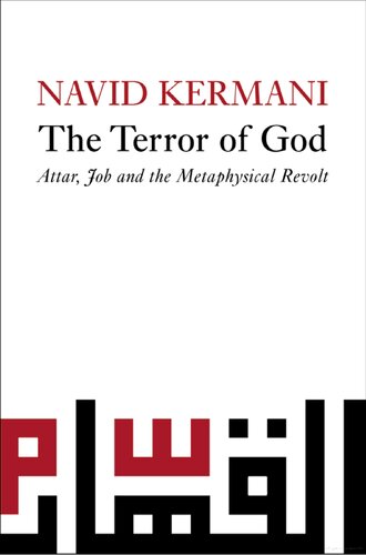 The Terror Of God Attar Job And The Metaphysical Revolt Navid Kermani