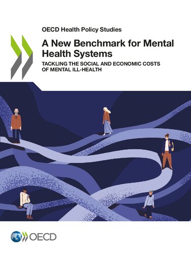 A New Benchmark For Mental Health Systems Tackling The Social And Economic Costs Of Mental Illhealth Oecd