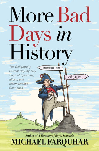 More Bad Days In History The Delightfully Dismal Daybyday Saga Of Ignominy Idiocy And Incompetence Continues Michael Farquhar