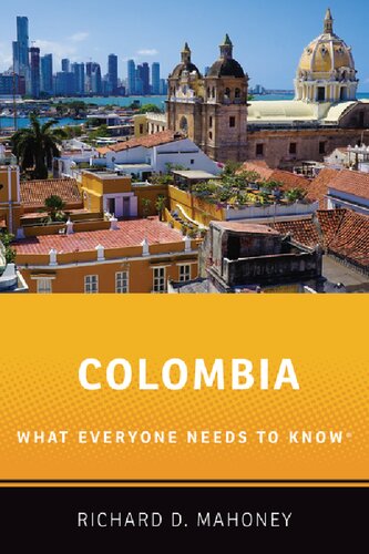Colombia What Everyone Needs To Know Richard D Mahoney