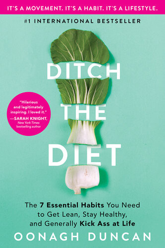 Ditch The Diet The 7 Essential Habits You Need To Get Lean Stay Healthy And Generally Kick Ass At Life Oonagh Duncan