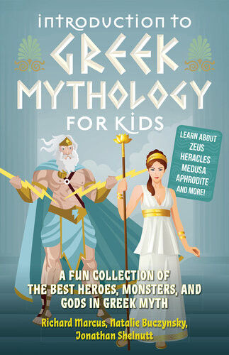 Introduction To Greek Mythology For Kids A Fun Collection Of The Best Heroes Monsters And Gods In Greek Myth Richard Marcus