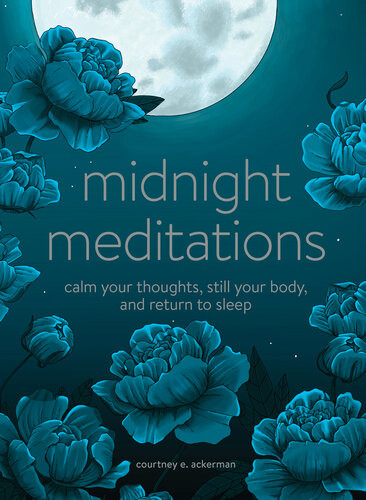Calm Your Thoughts Still Your Body And Return To Sleep Courtney E Ackerman
