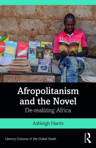 Afropolitanism And The Novel Derealizing Africa Ashleigh Harris