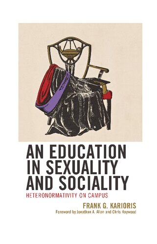 An Education In Sexuality And Sociality Heteronormativity On Campus Frank G Karioris Jonathan A Allan Chris Haywood