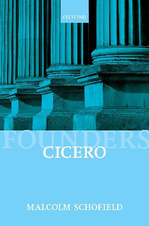 Cicero Political Philosophy Founders Of Modern Political And Social Thought Malcolm Schofield