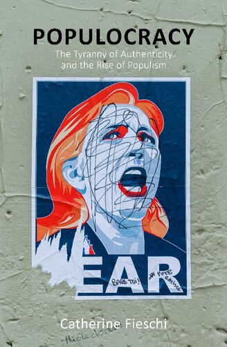 Populocracy The Tyranny Of Authenticity And The Rise Of Populism Comparative Political Economy Catherine Fieschi