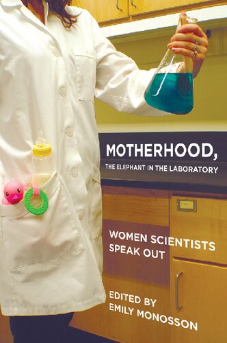 Motherhood The Elephant In The Laboratory Women Scientists Speak Out Emily Monosson