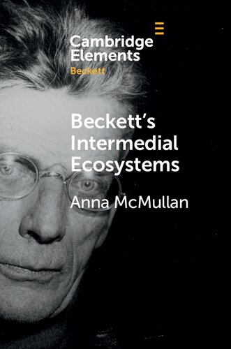 Becketts Intermedial Ecosystems Closed Space Environments Across The Stage Prose And Media Works Anna Mcmullan