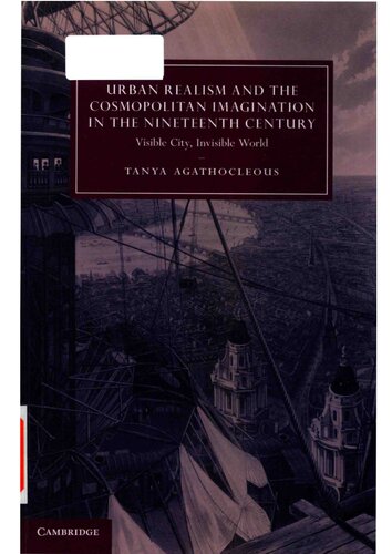 Urban Realism And The Cosmopolitan Imagination In The Nineteenth Century Visible City Invisible World Tanya Agathocleous