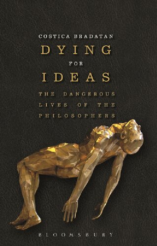 Dying For Ideas The Dangerous Lives Of The Philosophers Costic Brdan