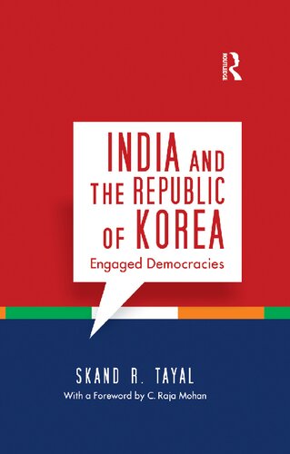 India And The Republic Of Korea Engaged Democracies 1st Edition Skand R Tayal