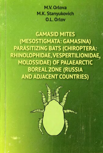 Gamasid Mites Mesostigmata Gamasina Parasitizing Bats Chiroptera Rhinolophidae Vespertilionidae Molossidae Of Palaearctic Boreal Zone Russia And Adjacent Countries M V Orlova