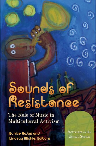Sounds Of Resistance The Role Of Music In Multicultural Activism Eunice Rojas And Lindsay Michie