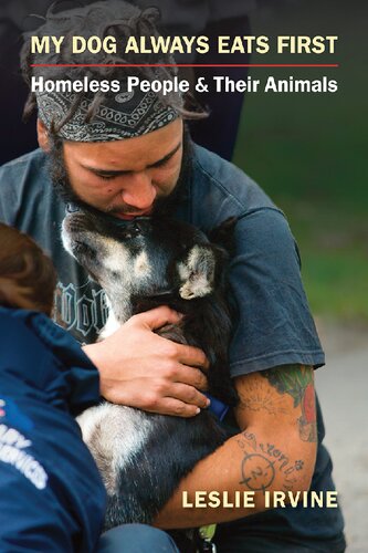 My Dog Always Eats First Homeless People And Their Animals Leslie Irvine