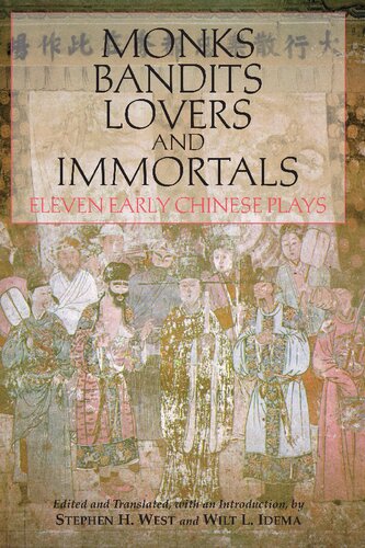 Monks Bandits Lovers And Immortals Eleven Early Chinese Plays Stephen H West Editor