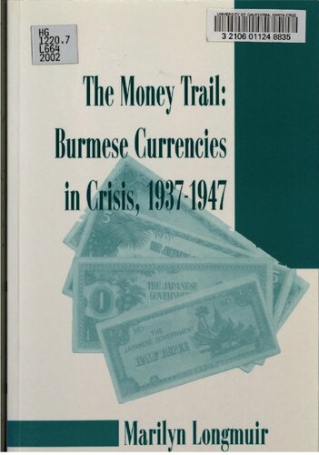 The Money Trail Burmese Currencies In Crisis 19371947 Marilyn V Longmuir
