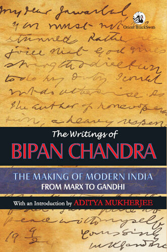 The Writings Of Bipan Chandra The Making Of Modern India From Marx To Gandhi Bipan Chandra