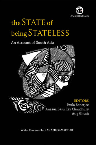 The State Of Being Stateless An Account Of South Asia Paula Banerjee
