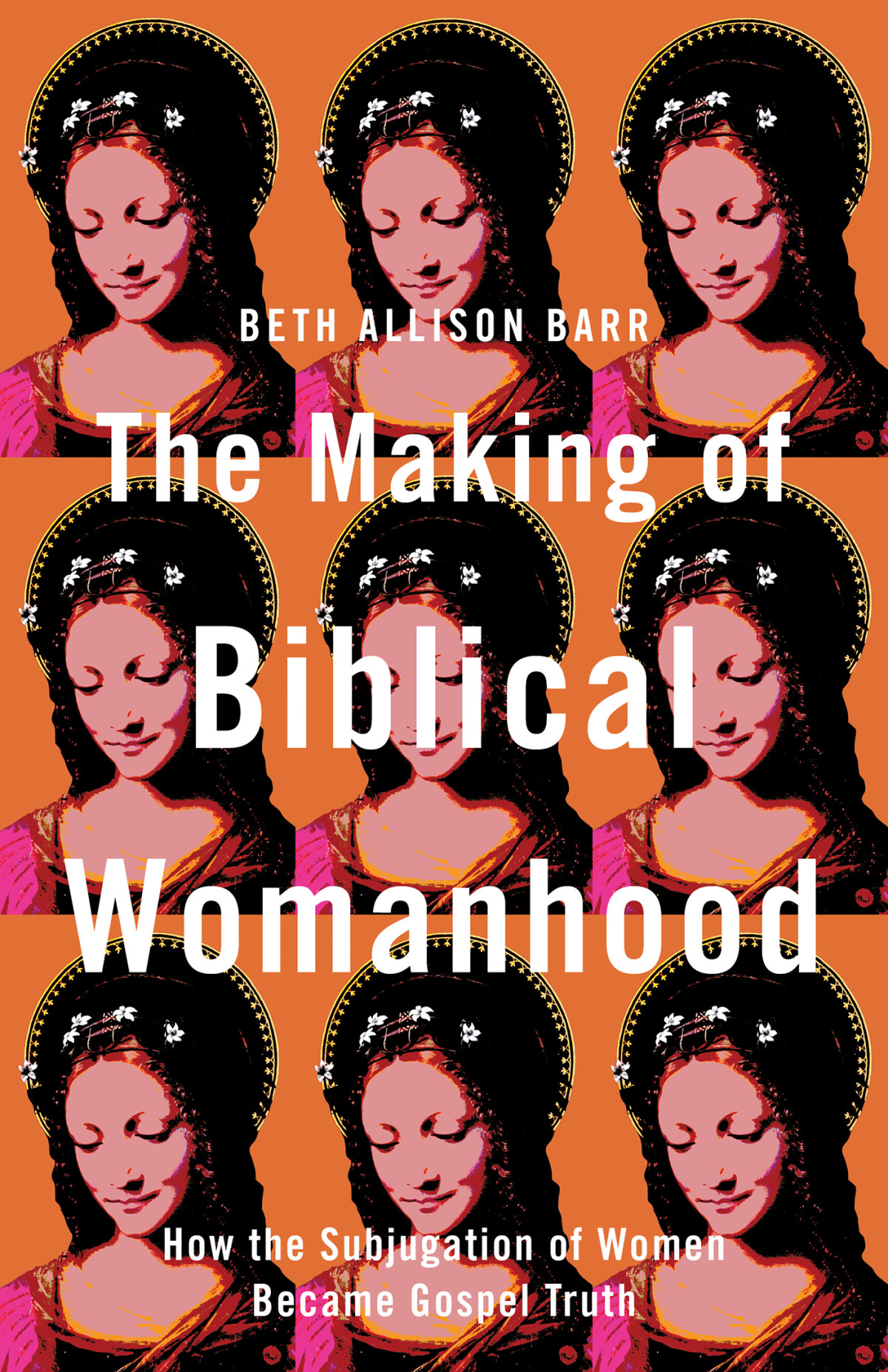 The Making Of Biblical Womanhood Beth Allison Barr Barr Beth Allison