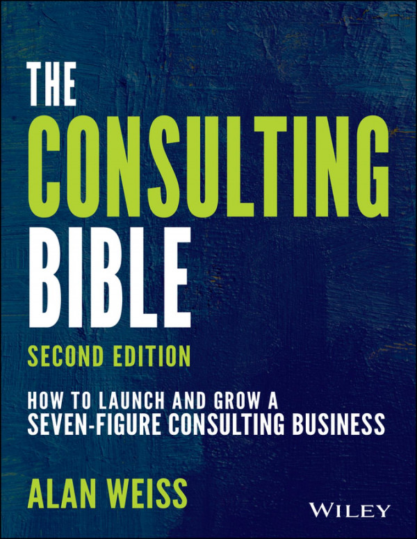 The Consulting Bible Alan Weiss
