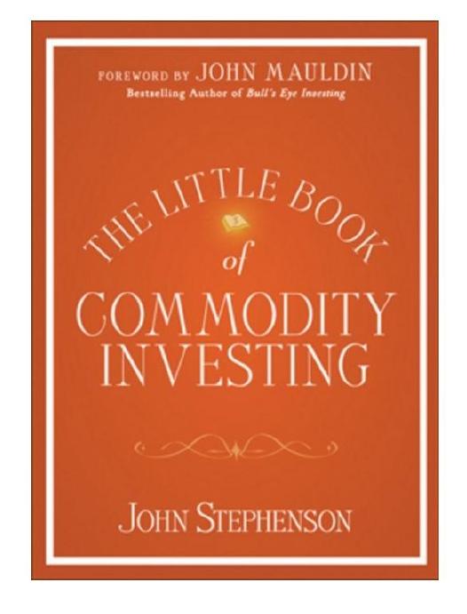 The Little Book Of Commodity Investing John Stephenson Stephenson