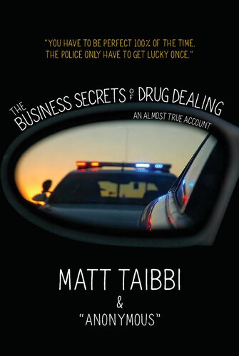 The Business Secrets Of Drug Dealing An Almost True Account Matt Taibbi