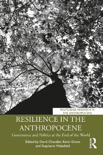 Resilience In The Anthropocene Governance And Politics At The End Of The World David Chandler