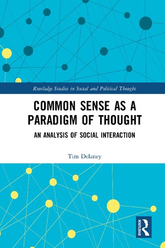 Common Sense As A Paradigm Of Thought An Analysis Of Social Interaction Tim Delaney