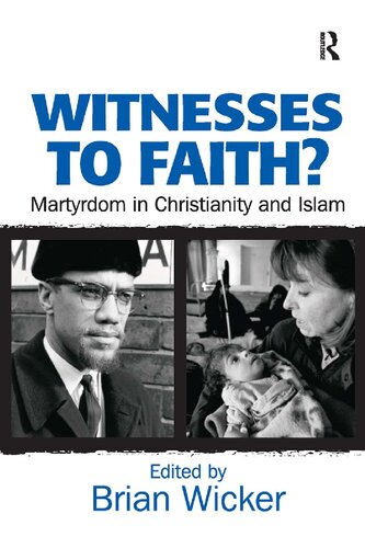 Witnesses To Faith Martyrdom In Christianity And Islam Brian Wicker