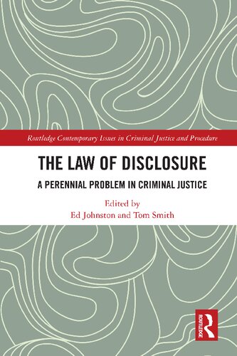 The Law Of Disclosure A Perennial Problem In Criminal Justice Routledge Contemporary Issues In Criminal Justice And Procedure 1st Edition Ed Johnston