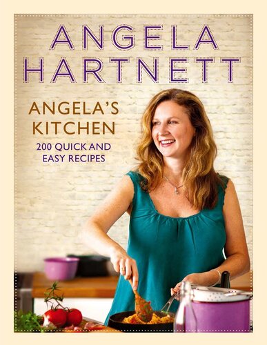 Angelas Kitchen 200 Quick And Easy Recipes Hartnett Angela Hartnett