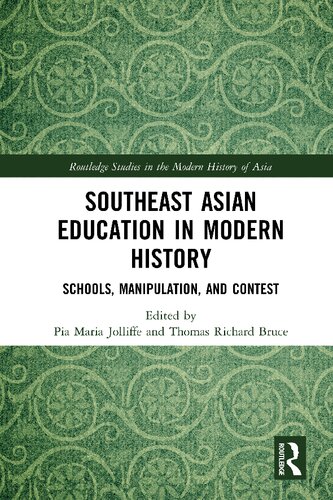 Southeast Asian Education In Modern History Schools Manipulation And Contest Pia Maria Jolliffe And Thomas Richard Bruce