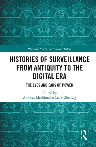Histories Of Surveillance From Antiquity To The Digital Era The Eyes And Ears Of Power Andreas Marklund