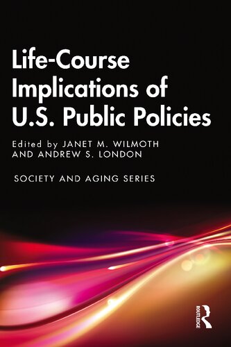 Lifecourse Implications Of Us Public Policies Us Public Policy Janet M Wilmoth And Andrew S London