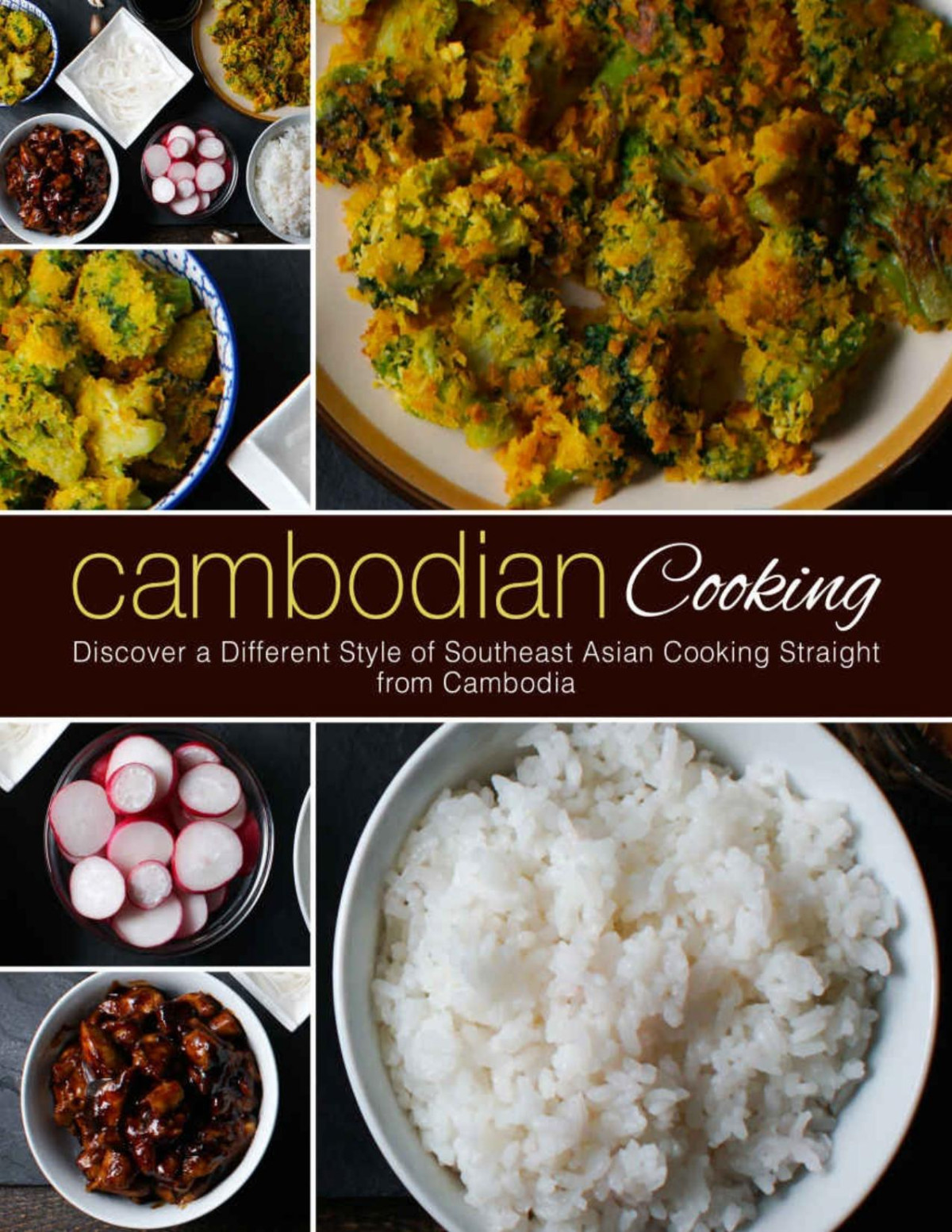 Cambodian Cooking Discover A Different Style Of Southeast Asian Cooking Straight From Cambodia Booksumo Press