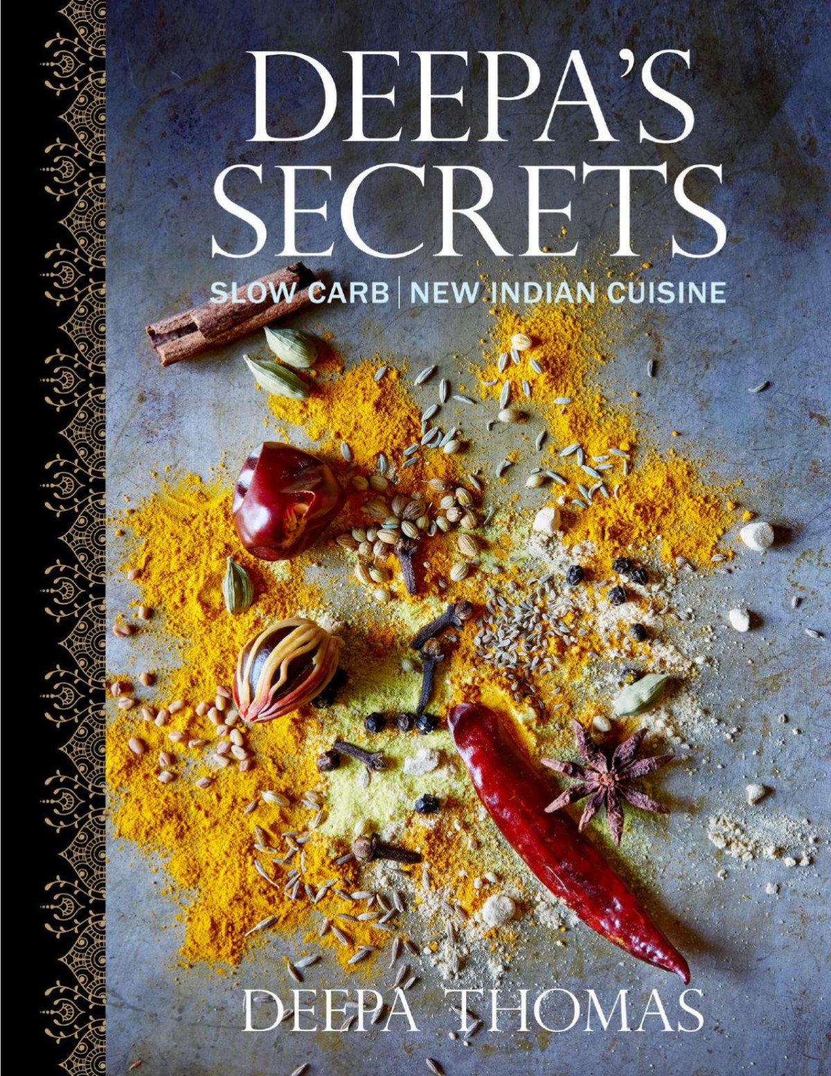 Deepas Secrets Slow Carb New Indian Cuisine Deepa Thomas