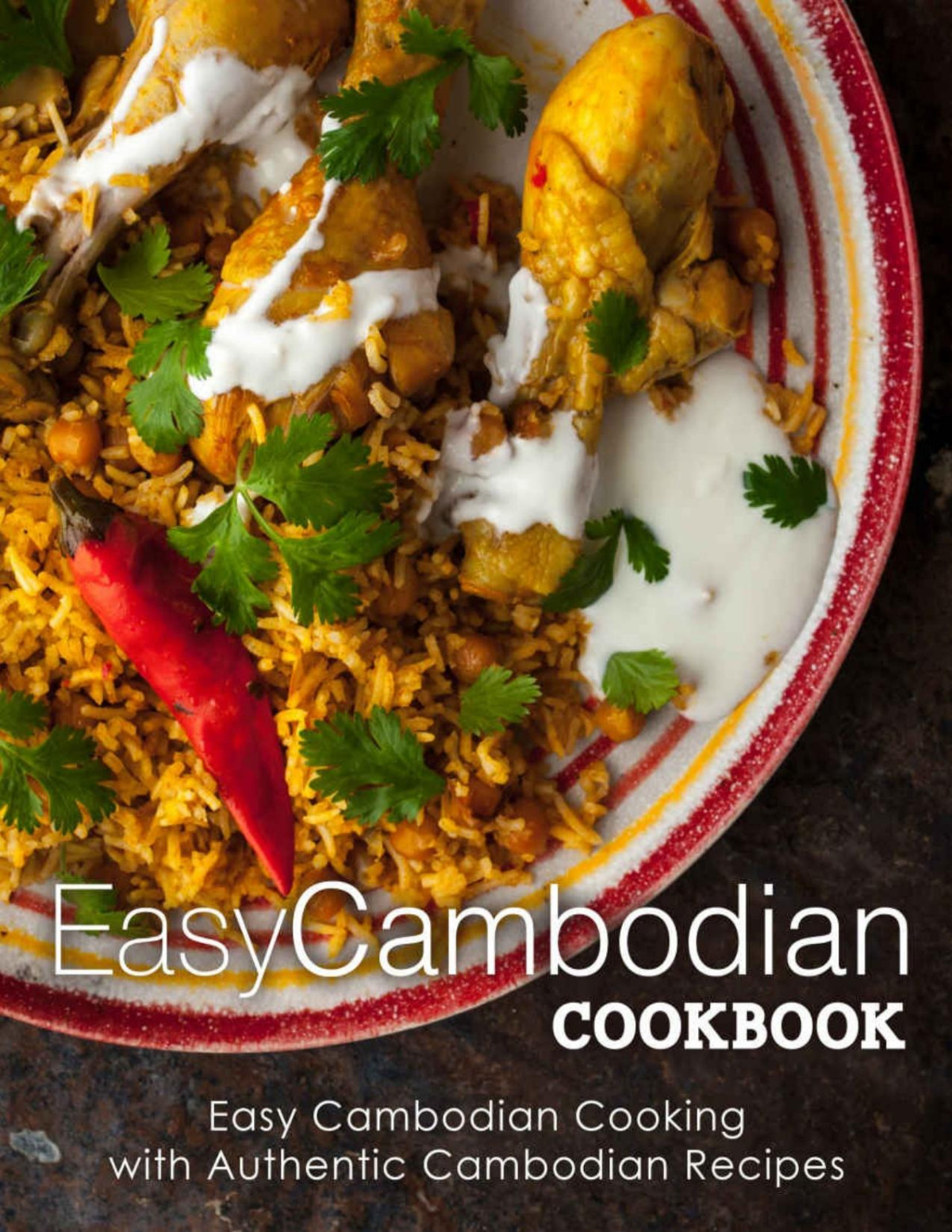 Easy Cambodian Cookbook Easy Cambodian Cooking With Authentic Cambodian Recipes Booksumo Press