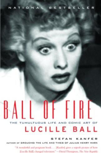 Ball Of Fire Stefan Kanfer Kanfer Stefan