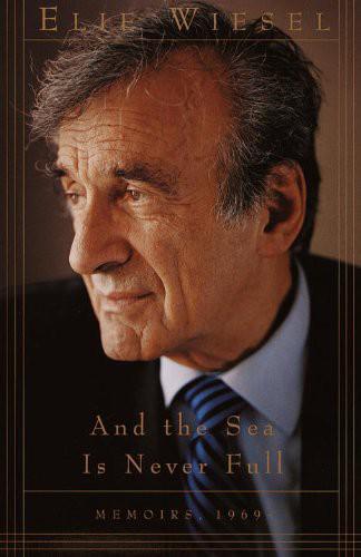 And The Sea Is Never Full Elie Wiesel Wiesel Elie