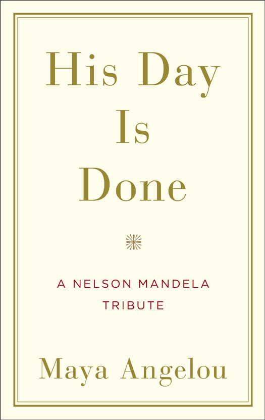 His Day Is Done Maya Angelou Angelou Maya