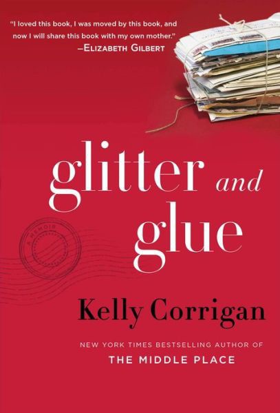 Glitter And Glue Kelly Corrigan Corrigan Kelly