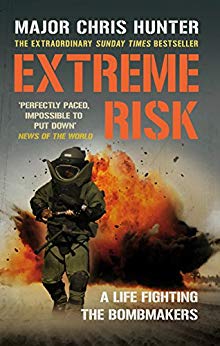 Extreme Risk A Life Fighting The Bomb Makers Chris Hunter