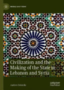 Civilization And The Making Of The State In Lebanon And Syria Andrew Delatolla