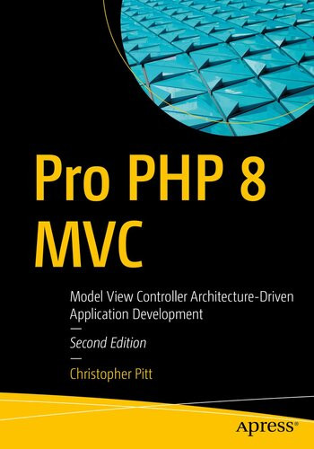 Pro Php 8 Mvc Model View Controller Architecturedriven Application Development 2nd Edition Christopher Pitt