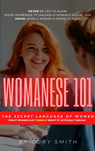 Womanese 101 How To Talk And Flirt With Women Make Girls Addicted To Being With You Cory Smith