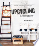 Upcycling 20 Creative Projects Made From Reclaimed Materials 1st Edition Max Mcmurdo
