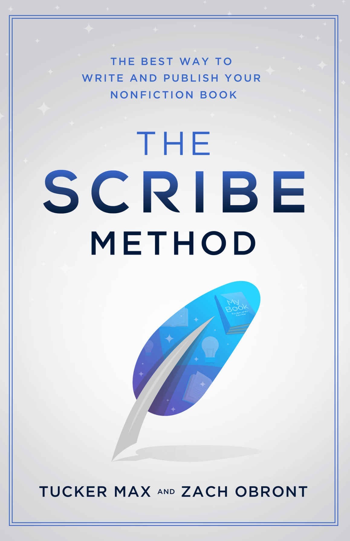 The Scribe Method The Best Way To Write And Publish Your Nonfiction Book Tucker Max Zach Obront