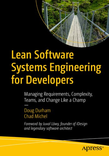 Lean Software Systems Engineering For Developers Managing Requirements Complexity Teams And Change Like A Champ 1st Ed Durham